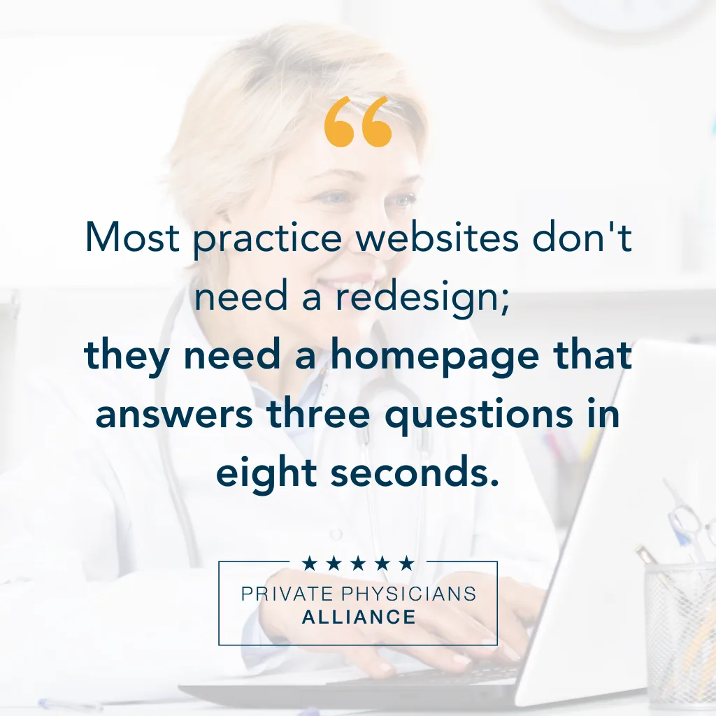 Most practice websites don’t need a redesign; they need a homepage that answers three questions in eight seconds.