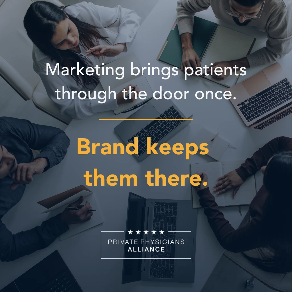 Quote: Marketing brings patients through the door once. Brand keeps them there.