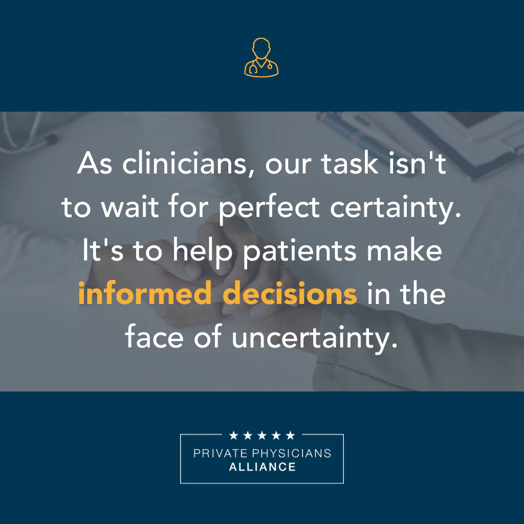 As clinicians, our task isn’t to wait for perfect certainty. It’s to help patients make informed decisions in the face of uncertainty.